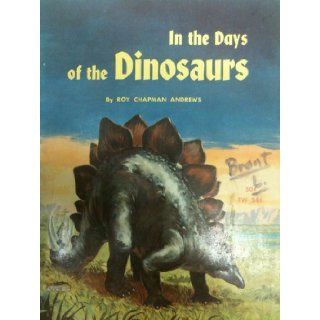 In the Days of the Dinosaurs TW346 Roy Chapman Andrews Books
