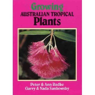 Growing Australian Tropical Plants 9780958994293 Books