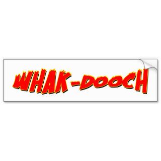 2008's Word of the Year "WHAK DOOCH" Bumper Stickers