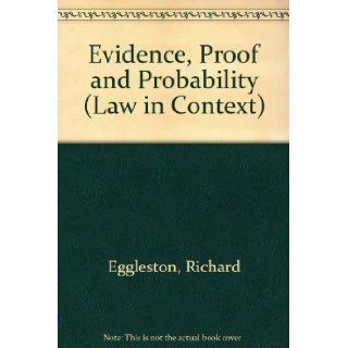 Evidence, Proof and Probability (Law in Context) Richard Eggleston 9780297782636 Books
