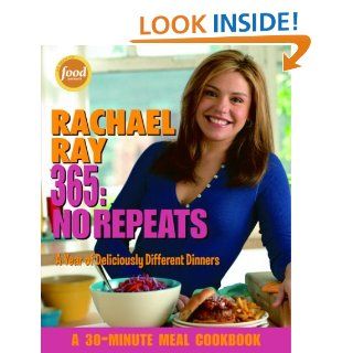 Rachael Ray 365 No Repeats  A Year of Deliciously Different Dinners (A 30 Minute Meal Cookbook) Rachael Ray 9781400082544 Books
