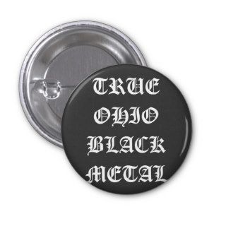 TRUE OHIO BLACK METAL PINBACK BUTTON