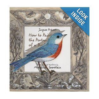How to Paint the Portrait of a Bird Jacques Prevert, Mordicai Gerstein 9781596432154  Kids' Books