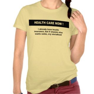 I already have health insurance, but if anyone els tshirts