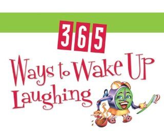 365 Ways To Wake Up Laughing (365 Perpetual Calendars) Rachel St. John Gilbert 9781597892193 Books