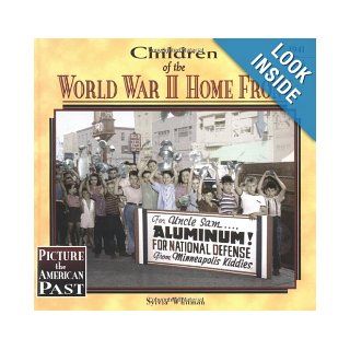 Children of the World War II Home Front (Picture the American Past) Sylvia Whitman 9781575054841 Books