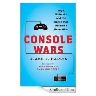Console Wars Sega, Nintendo, and the Battle that Defined a Generation eBook Blake J. Harris Kindle Store