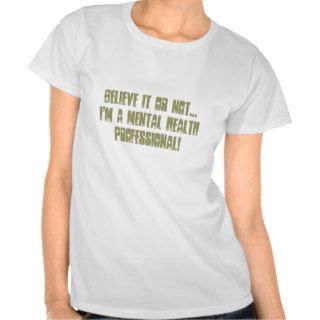 Mental Health Professional Humor T Shirts