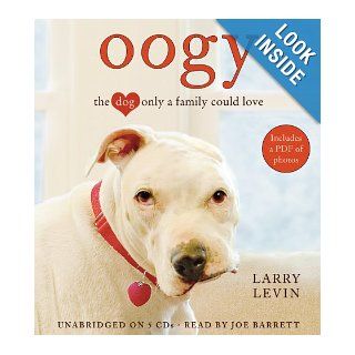 Oogy The Dog Only a Family Could Love Larry Levin, Joe Barrett Books