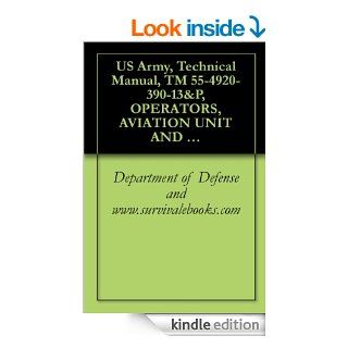 US Army, Technical Manual, TM 55 4920 390 13&P, OPERATORS, AVIATION UNIT AND INTERMEDIATE MAINTENANCE MANUAL INCLUDING REPAIR PARTS AND SPECIAL TOOLS LISTMODEL 135M 9, (NSN 4920 00 156 9946), eBook Department of Defense and www.survivalebooks Kin