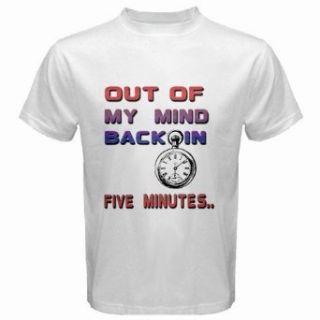 Men's 100% Heavyweight Cotton White T shirt OUT OF MY MIND BACK IN FIVE MINUTES Clothing