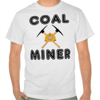 Coal miner t shirt