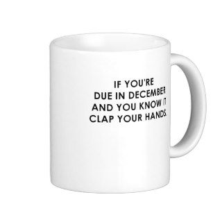 IF YOU'RE DUE IN DECEMBER.png Mugs