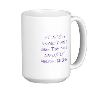 My invisible illness is more real   cups & mugs