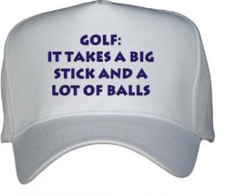 Golf It takes a big stick and a lot of balls White Hat / Baseball Cap Clothing