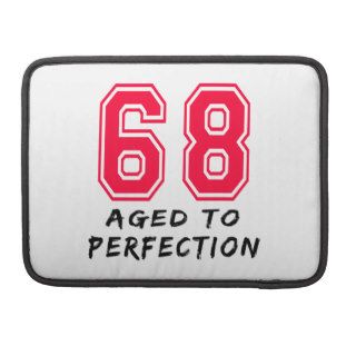 68 Aged To Perfection Birthday Design Sleeve For MacBooks