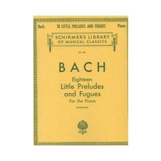 Bach 18 Little Preludes and Fugues Piano Solo (Schirmer's Library of Musical Classics, Vol. 424) Giuseppe Buonamici, Johann Sebastian Bach 9780793552047 Books
