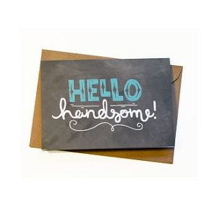 'hello handsome' chalkboard greetings card by the happy pencil