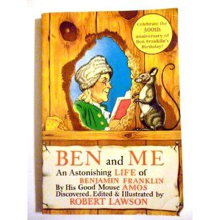 Ben and Me An Astonishing Life of Benjamin Franklin by His Good Mouse Amos Robert Lawson 9780316517300  Kids' Books