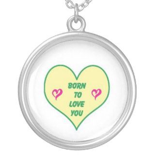 Born To Love You Custom Necklace