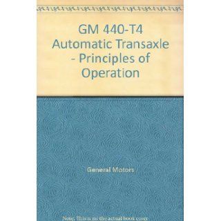 GM 440 T4 Automatic Transaxle   Principles of Operation General Motors Books