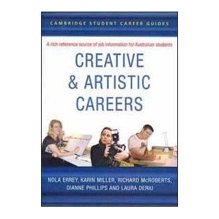 Cambridge Student Career Guides Creative and Artistic Careers (Cambridge Career Guides) (9780521881067) Nola Errey, Karin Miller, Richard McRoberts, Dianne Phillips Books