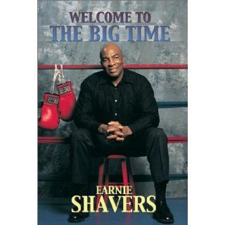 Earnie Shavers Welcome to the Big Time Earnie Shavers, Mike Fitzgerald, Marshall Terrill 9781582613635 Books