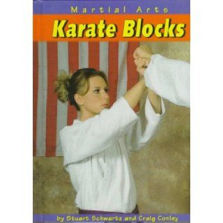 Karate Blocks (Martial Arts) Stuart Schwartz, Craig Conley 9780736800082 Books
