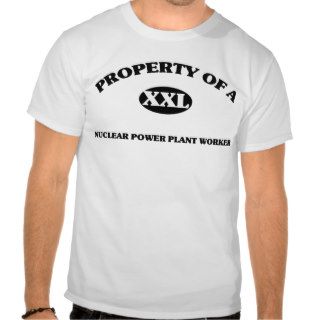 Property of a NUCLEAR POWER PLANT WORKER Tshirts