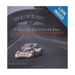 Porsche Prototype Era 1964 1973 in Photographs Bill Oursler 9781893618534 Books