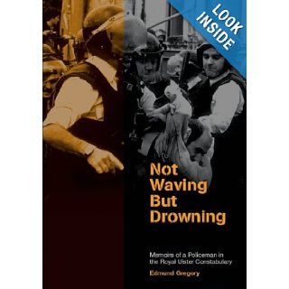 Not Waving But Drowning The Troubled Life and Times of a Fontline Ruc Officer Edmund Gregory 9781840189179 Books