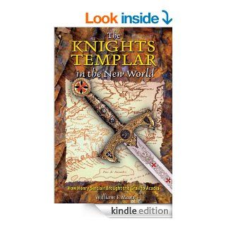 The Knights Templar in the New World How Henry Sinclair Brought the Grail to Acadia eBook William F. Mann Kindle Store