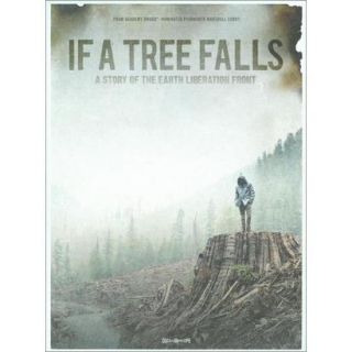If a Tree Falls A Story of the Earth Liberation