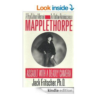 Mapplethorpe Assault with a Deadly Camera eBook Jack Fritscher Kindle Store