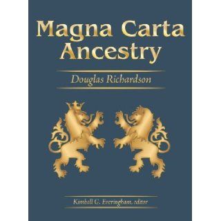 Magna Carta Ancestry A Study in Colonial and Medieval Families   New Greatly Expanded 2011 Edition, Vols. 1, 2, 3 & 4 Douglas Richardson, Kimball G. Everingham 9781461045205 Books