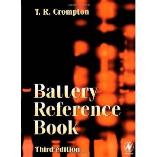 Battery Reference Book, Third Edition Thomas P J Crompton MBBS BSc MRCS 9780750646253 Books