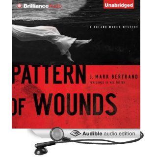 Pattern of Wounds A Roland March Mystery, Book 2 (Audible Audio Edition) J. Mark Bertrand, Mel Foster Books
