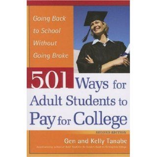 501 Ways for Adult Students to Pay for College Gen Tanabe, Kelly Tanabe 9781932662153 Books