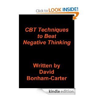 CBT Techniques to Beat Negative Thinking   Kindle edition by David Bonham Carter. Self Help Kindle eBooks @ .