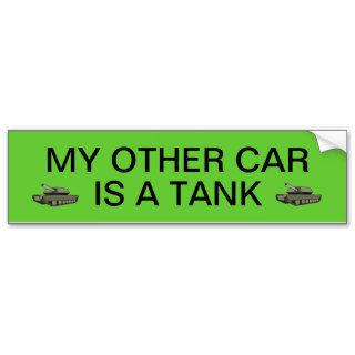 My Other Car Is A Tank Bumper Stickers
