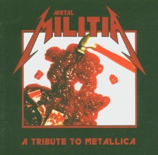 Metal Militia A Tribute to Metallica Music