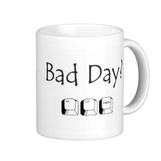 Bad Day? Coffee Mugs
