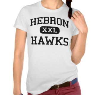 Hebron   Hawks   High School   Carrollton Texas T Shirt