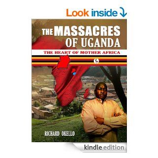 The Massacres of Uganda   Kindle edition by Richard Okello, Guy Luce Fenelon. Biographies & Memoirs Kindle eBooks @ .