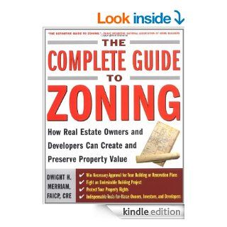 The Complete Guide to Zoning How to Navigate the Complex and Expensive Maze of Zoning, Planning, Environmental, and Land Use Law eBook Dwight Merriam Kindle Store