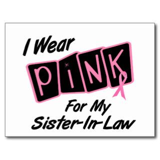 I Wear Pink For My Sister In Law 8 BREAST CANCER T Post Card