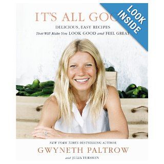 It's All Good Delicious, Easy Recipes That Will Make You Look Good and Feel Great Gwyneth Paltrow 9781455522712 Books