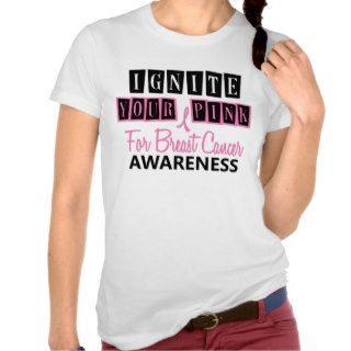 Ignite Your Pink 1 Shirts