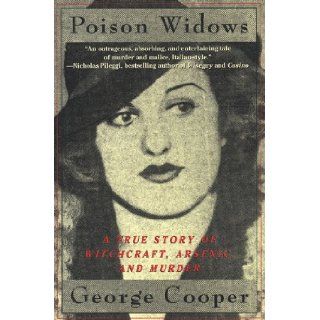 Poison Widows A True Story of Witchcraft, Arsenic, and Murder George Cooper 9780312199470 Books