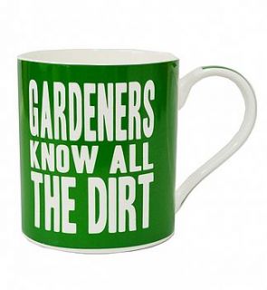 'gardeners know all the dirt' mug by hope and willow